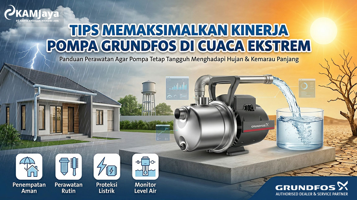 Tips Memaksimalkan Kinerja Pompa Grundfos di Cuaca Ekstrem